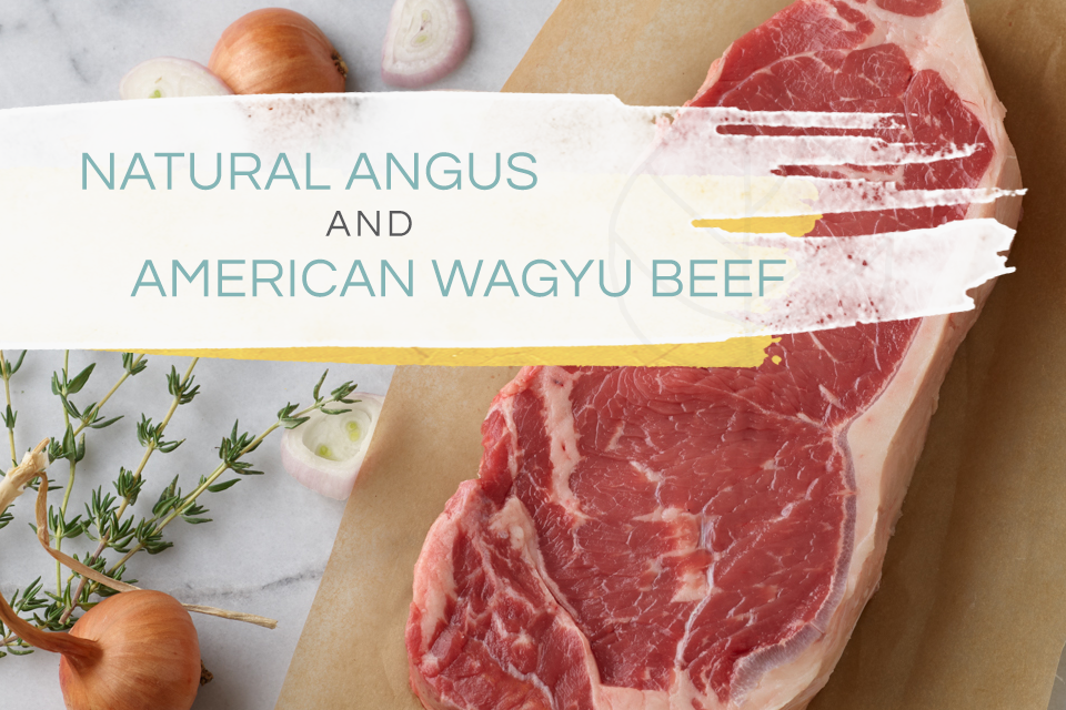 Natural Angus and American Wagyu Beef