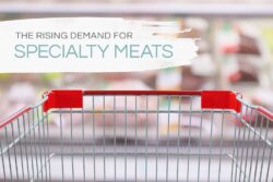 The Rising Demand for Specialty Meats