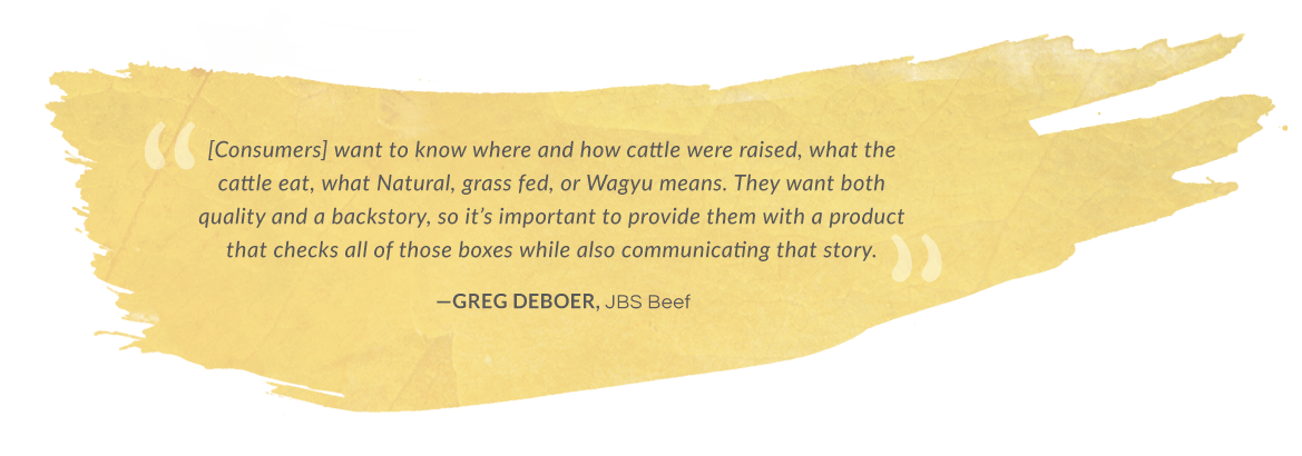 consumers want to know where and how cattle were raised when purchasing beef - quote from Greg Deboer, JBS Beef